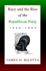 Image for Race and the Rise of the Republican Party, 1848-1865