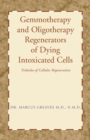 Image for Gemmotherapy and Oligotherapy Regenerators of Dying Intoxicated Cells