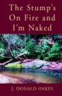 Image for The Stump&#39;s on Fire and I&#39;m Naked