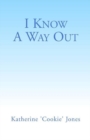 Image for I Know A Way out