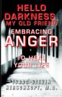 Image for Hello Darkness, My Old Friend: Embracing Anger to Heal Your Life