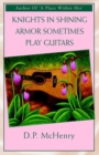 Image for Knights in Shining Armor Sometimes Play Guitars