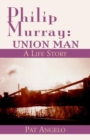 Image for Philip Murray, Union Man. A Life Story