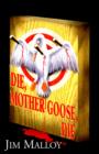 Image for Die Mother Goose Die