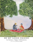 Image for Be My Good Friend : Illustrations by Alfred Yeager