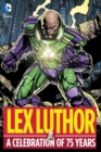 Image for Lex Luthor  : a celebration of 75 years