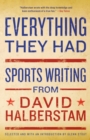 Image for Everything They Had : Sports Writing from David Halberstam