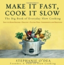 Image for Make it fast, cook it slow  : the big book of everyday slow cooking