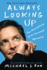 Image for Always Looking Up : The Adventures of an Incurable Optimist