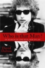 Image for Who Is That Man? : In Search of the Real Bob Dylan