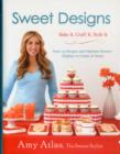 Image for Sweet designs  : bake it, craft it, style it