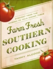 Image for Farm Fresh Southern Cooking: Straight from the Garden to Your Dinner Table