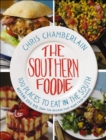 Image for The Southern foodie: 100 places to eat in the South before you die (and the recipes that made them famous)