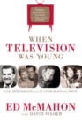 Image for When Television Was Young : The Inside Story with Memories by Legends of the Small Screen