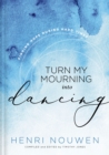 Image for Turn my mourning into dancing  : finding hope during hard times