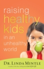 Image for Raising Healthy Kids in an Unhealthy World