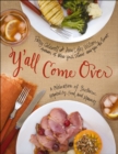 Image for Y&#39;all come over: a celebration of Southern hospitality, food, and memories