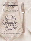 Image for Sunday dinner in the South: recipes to keep them coming back for more