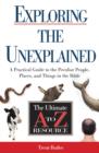 Image for Exploring the Unexplained : A Practical Guide to the Peculiar People, Places, and Things in the Bible