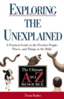 Image for Exploring the Unexplained: A Practical Guide to the Peculiar People, Places, and Things in the Bible