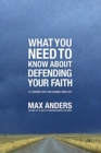 Image for What You Need To Know About Defending Your Faith
