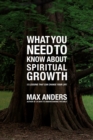 Image for What You Need to Know About Spiritual Growth : 12 Lessons That Can Change Your Life
