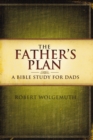 Image for The Father&#39;s Plan: A Bible Study for Dads
