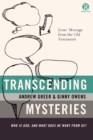 Image for Transcending mysteries: who is god, and what does he want from us?