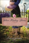 Image for Where Healing Blooms: An Amish Garden Novella