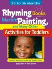 Image for Rhyming Books, Marble Painting, and Many Other Activities for Toddlers : 25 to 36 Months