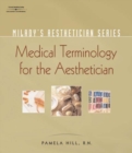 Image for Milady&#39;s Aesthetician Series: Medical Terminology: A Handbook for the Skin Care Specialist
