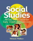 Image for Social Studies : All Day Every Day in the Early Childhood Classroom