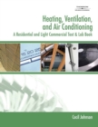 Image for Heating, Ventilation, and Air Conditioning : A Residential and Light Commercial Text &amp; Lab Book