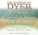 Image for It&#39;s Never Crowded Along the Extra Mile : 10 Secrets for Success and Inner Peace