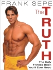 Image for The truth  : the only fitness book you&#39;ll ever need