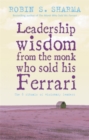 Image for Leadership Wisdom From The Monk Who Sold His Ferrari