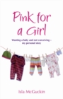 Image for Pink for a girl  : wanting a baby and not conceiving - my personal story