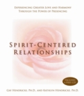 Image for Spirit-centered relationships  : experiencing greater love and harmony through the power of presencing