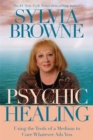 Image for Psychic healing  : using the tools of a medium to cure whatever ails you