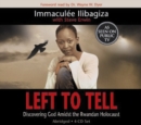 Image for Left to Tell : One Woman&#39;s Story of Surviving the Rwandan Genocide
