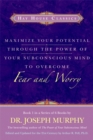 Image for Maximise your potential through the power of your subconscious mind to overcome fear and worryBook 1 : Bk. 1