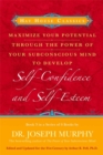 Image for Maximise Your Potential Through The Power Of Your Subconscious Mind To Develop Self-Confidence And Self-Esteem