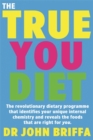 Image for The true you diet  : the revolutionary diet programme that identifies your unique body chemistry and reveals the foods that are right for you