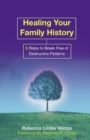 Image for Healing your family history  : 5 steps to break free of destructive patterns