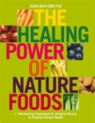 Image for The healing power of nature foods  : 50 revitalizing superfoods &amp; lifestyle choices to promote vibrant health