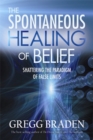 Image for The Spontaneous Healing of Belief