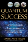 Image for Quantum success: the astounding science of wealth and happiness