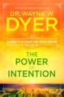 Image for The power of intention: learning to co-create your world your way