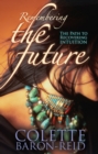 Image for Remembering the future: the path to recovering intuition