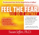Image for Feel the fear and do it anyway  : dynamic techniques for turning fear, indecision, and anger into power, action, and love